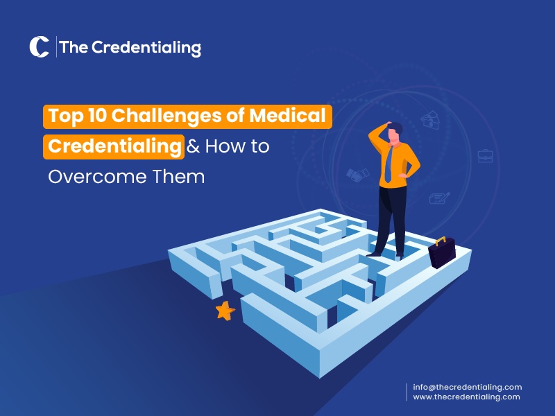 top_10_challenges_of_medical_credentialing_and_how_to_overcome_them